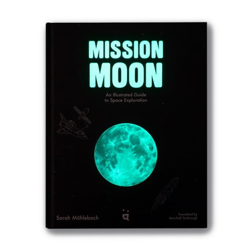 Mission Moon An Illustrated Guide to Space Exploration