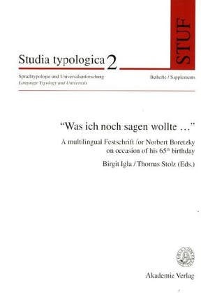 "Was Ich Noch Sagen Wollte-- " A Multilingual Festschrift for Norbert Boretzky on Occasion of His 65th Birthday