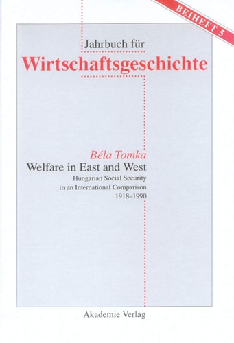 Welfare in East and West Hungarian Social Security in an International Comparison, 1918-1990