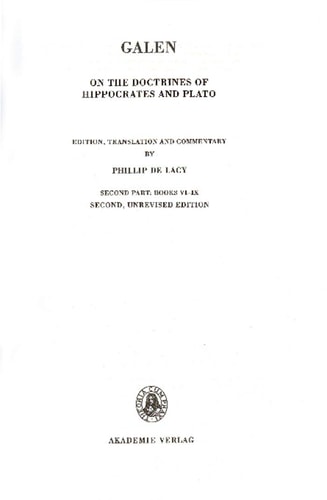 On the doctrines of Hippocrates and Plato Corpvs medicorvm Graecorvm / ediderunt Academiae Berolinensis, Hauniensis, Lipsiensis. Books VI - IX.