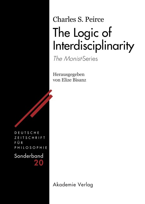 The Logic of Interdisciplinarity. The Monist-Series: Herausgegeben von Elize Bisanz