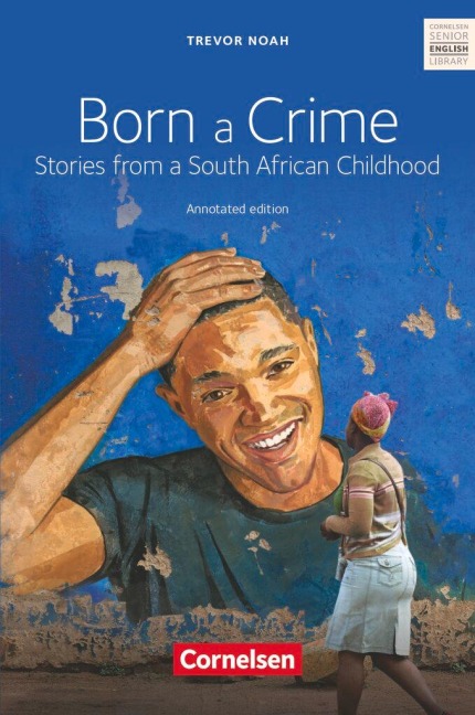 Born a Crime: Textband mit Annotationen. Ab 11. Schuljahr.