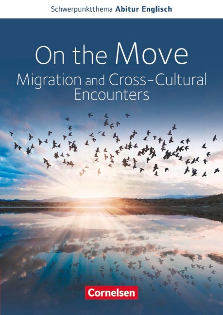 Schwerpunktthema Abitur Englisch Baden-Württemberg 2025. On the Move: Migration and Cross-Cultural Encounters-: Sekundarstufe II - Text- und Arbeitsheft