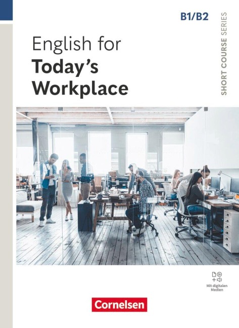 Short Course Series B1/B2. English for Todays Workplace - Coursebook with Online Audio Files incl. E-Book