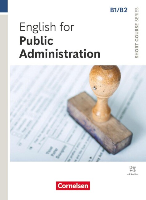 Short Course Serie - English for Special Purposes B1/B2 - English for Public Administration - Edition 2025 - Coursebook with Online Audio Files: Incl. E-Book