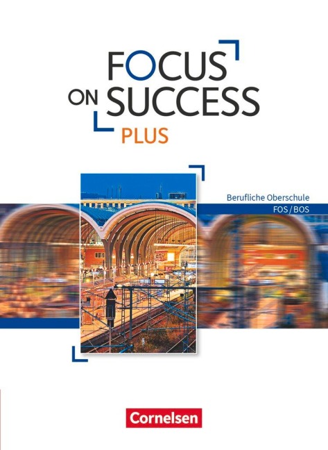 Focus on Success PLUS FOS/BOS B1/B2: 11./12. Jg. - Schülerbuch: Berufliche Oberschule: FOS/BOS