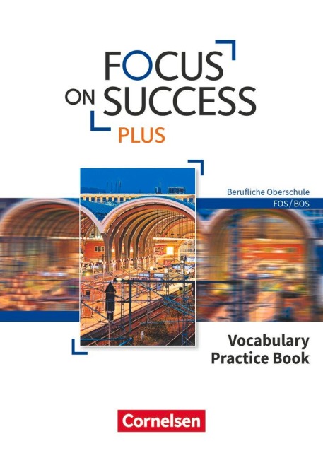 Focus on Success PLUS B1/B2: 11./12. Jg. - Vocabulary Practice Book: Berufliche Oberschule: FOS/BOS