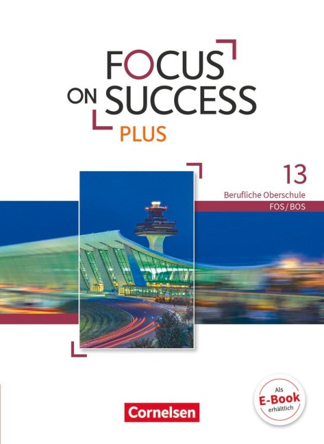 Focus on Success PLUS B2/C1: 13. Jahrgangsstufe - Schülerbuch: Berufliche Oberschule: FOS/BOS