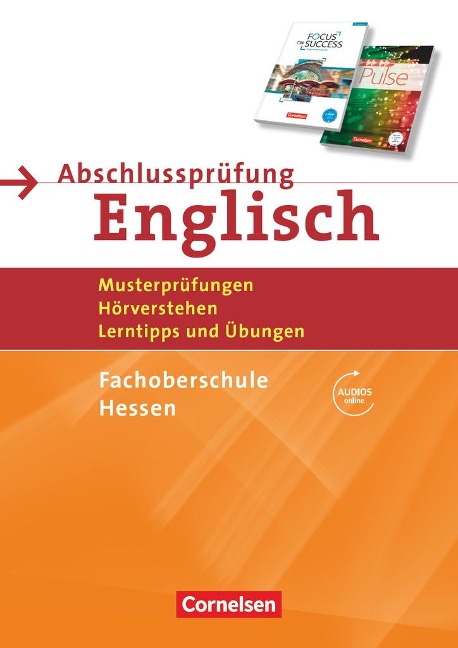 Abschlussprüfung Englisch B1/B2 - Fachoberschule Hessen - Musterprüfungen, Hörverstehen, Lerntipps und Übungen: Arbeitsheft mit Lösungsschlüssel und Audio-Dateien über Webcode