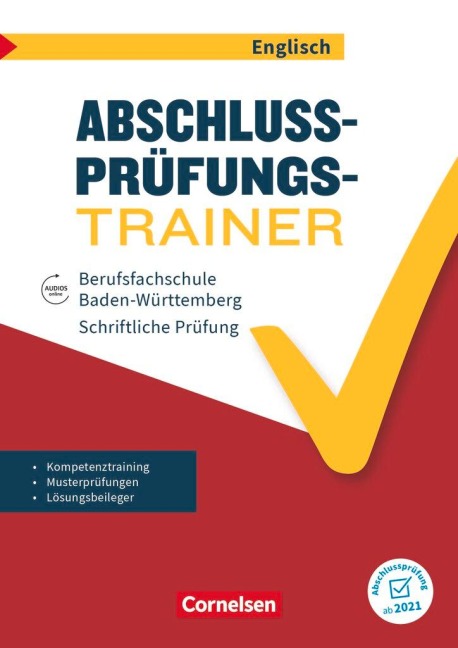 Abschlussprüfung Englisch A2/B1. Berufsfachschule Baden-Württemberg - Schülerheft: Musterprüfungen, Lerntipps und Übungen. Mit beigelegtem Lösungsheft und Audios online.