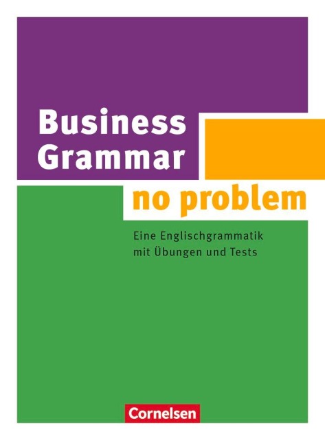 Business Grammar - no problem: Eine Englischgrammatik mit Übungen und Tests