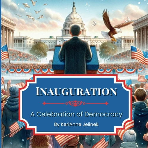 Inauguration A Celebration of Democracy: Inauguration Book for Kids 4-10