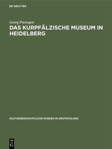 Das Kurpfälzische Museum in Heidelberg (Kulturgeschichtliche Museen in Deutschland, 8) (German Edition)