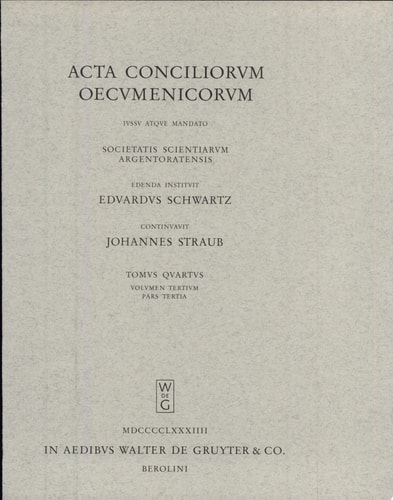 Acta conciliorum oecumenicorum Iussu atque mandato Societatis Scientiarum Argentoratensis.Tom I: Concilium Universale Ephesenum. Vol III: Collectionis Casinensis sive Synodici a Rustico Diacono compositi Pars I.