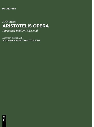 Aristotelis Opera: Volumen V: Index Aristotelicus