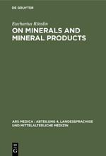 On Minerals and Mineral Products: Chapters on Minerals from his Kreutterbuch