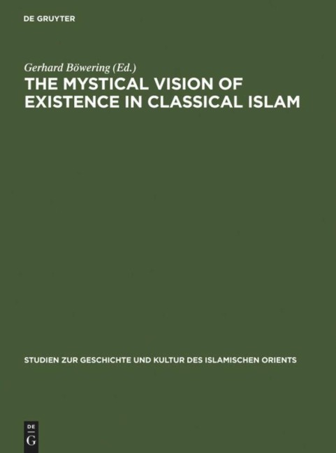 The Mystical Vision of Existence in Classical Islam: The Quranic Hermeneutics of the Sufi Sahl At-Tustari (d.283/896)