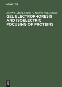 Gel Electrophoresis and Isoelectric Focusing of Proteins: Selected Techniques