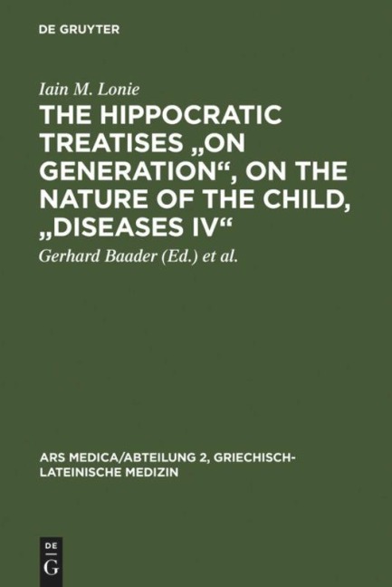 The Hippocratic Treatises "On Generation", On the Nature of the Child, "Diseases IV": A Commentary
