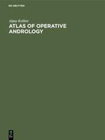 Atlas of Operative Andrology: Selected Operations on Male Genitalia and their Accessory Glands