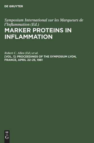 Marker Proteins in Inflammation Proceedings of the Symposium, Lyon, France, April 22-25, 1981