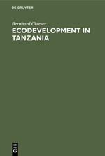 Ecodevelopment in Tanzania: An Empirical Contribution on Needs, Self-sufficiency, and Environmentally-sound Agriculture on Peasant Farms