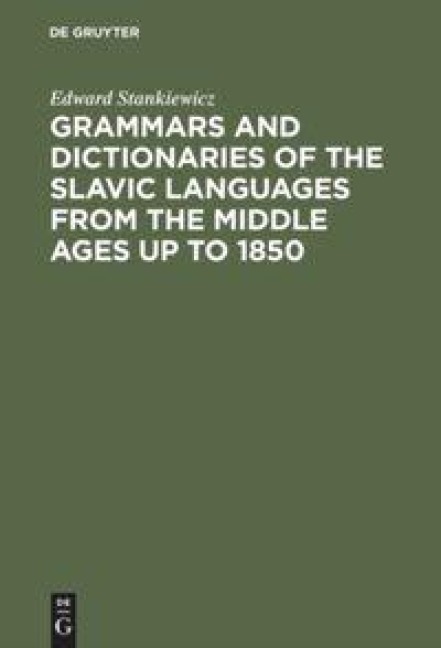 Grammars and Dictionaries of the Slavic Languages from the Middle Ages up to 1850: An Annotated Bibliography