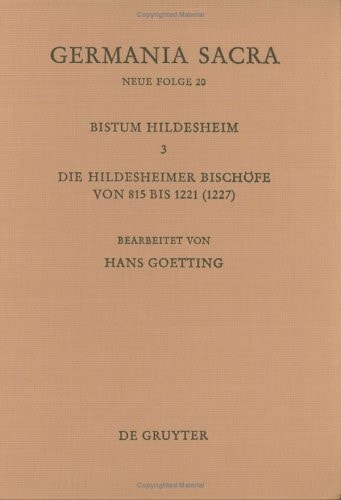 Die Bistümer der Kirchenprovinz Mainz. Das Bistum Hildesheim 3. Die Hildesheimer Bischöfe von 815 bis 1221 (1227)