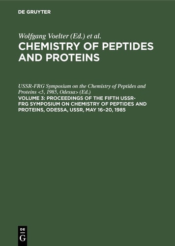 Chemistry of Peptides and Proteins, Volume 3 Proceedings of the Fifth USSR-FRG Symposium on Chemistry of Peptides and Proteins, Odessa, USSR, May 16-20, 1985