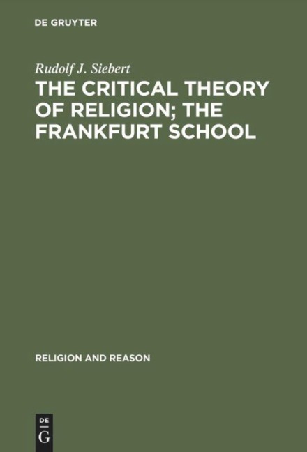 The Critical Theory of Religion. The Frankfurt School: From Universal Pragmatic to Political Theology
