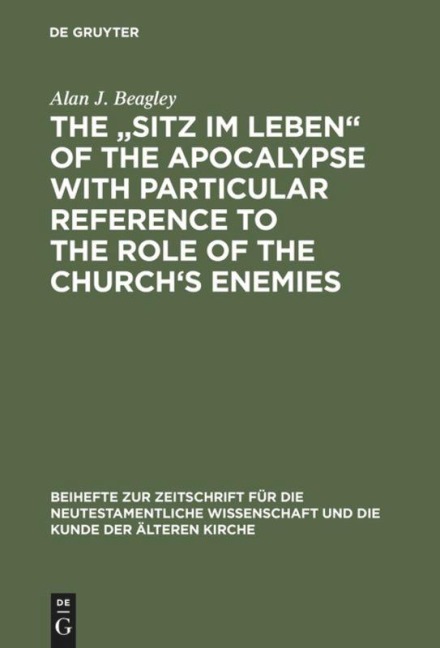 The Sitz im Leben of the Apocalypse with Particular Reference to the Role of the Churchs Enemies