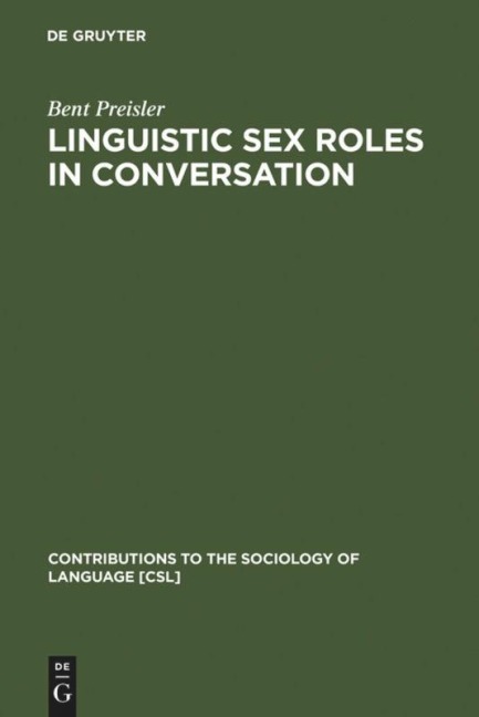Linguistic Sex Roles in Conversation (Contributions to the Sociology of Language [Csl])