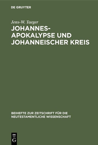 Johannesapokalypse Und Johanneischer Kreis: Versuch Einer Traditionsgeschichtlichen Ortsbestimmung Am Paradigma Der Lebenswasser-Thematik (Beihefte Zur Zeitschrift Für die Neutestamentliche Wissensch)
