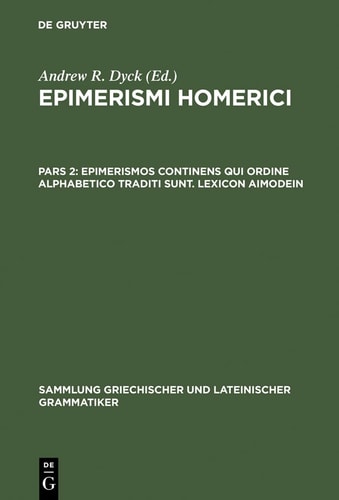Epimerismi Homerici: Pars altera. Epimerismos continens qui ordine alphabetico traditi sunt. Lexicon [aimodein (romanized form)] quod vocatur seu verius [Etymologiai diaphoroi (romanized record)]