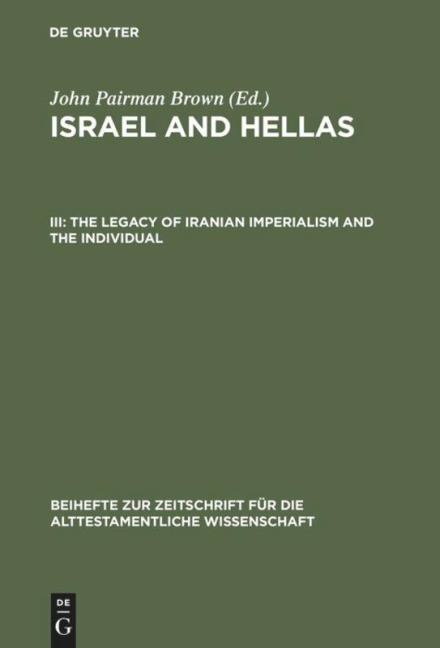The Legacy of Iranian Imperialism and the Individual: With Cumulative Indexes to Vols. I-III