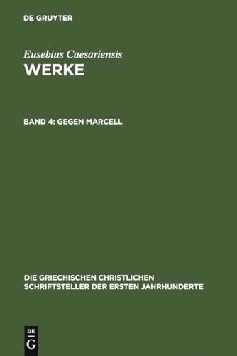 Gegen Marcell Über Die Kirchliche Theologie. Die Fragmente Marcells