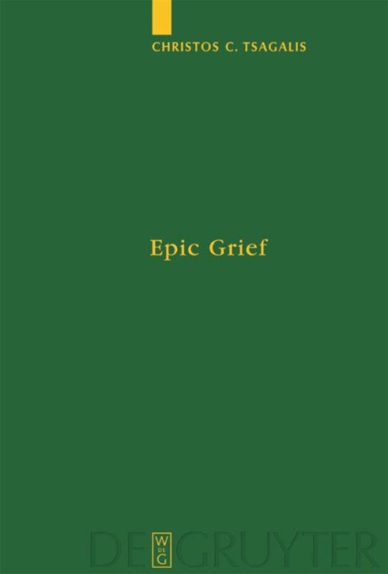 Epic Grief: Personal Laments in Homers Iliad