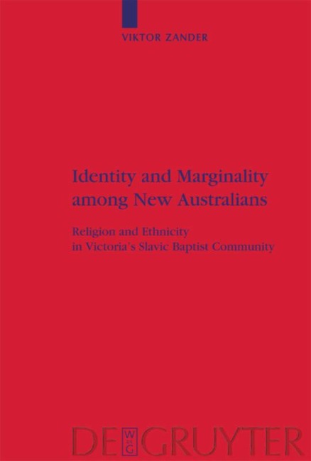 Identity and Marginality among New Australians: Religion and Ethnicity in Victorias Slavic Baptist Community