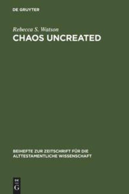 Chaos Uncreated: A Reassessment of the Theme of Chaos in the Hebrew Bible