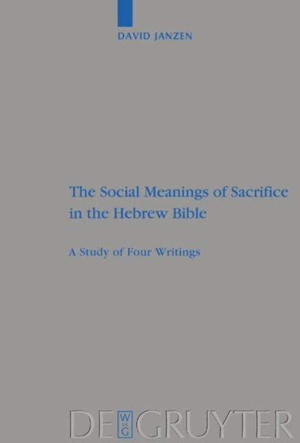 The Social Meanings of Sacrifice in the Hebrew Bible: A Study of Four Writings