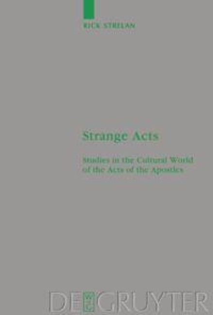 Strange Acts: Studies in the Cultural World of the Acts of the Apostles