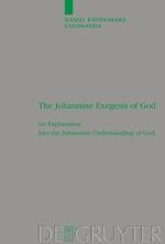The Johannine Exegesis of God: An Exploration into the Johannine Understanding of God