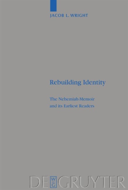 Rebuilding Identity: The Nehemiah-Memoir and its Earliest Readers