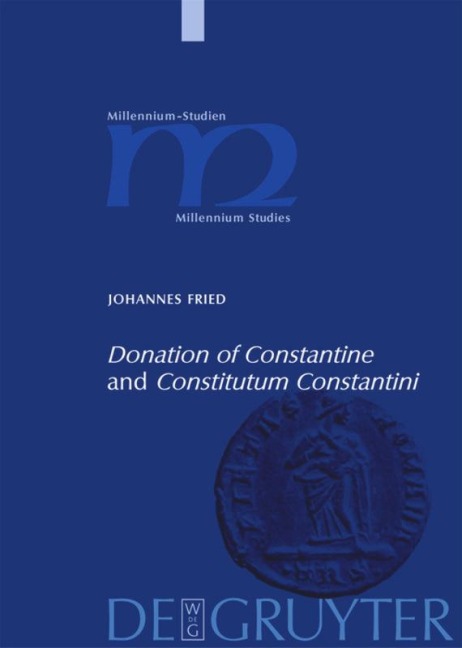 "Donation of Constantine" and "Constitutum Constantini": The Misinterpretation of a Fiction and its Original Meaning. With a contribution by Wolfram Brandes: "The Satraps of Constantine"