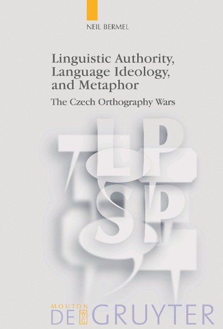 Linguistic Authority, Language Ideology, and Metaphor: The Czech Orthography Wars