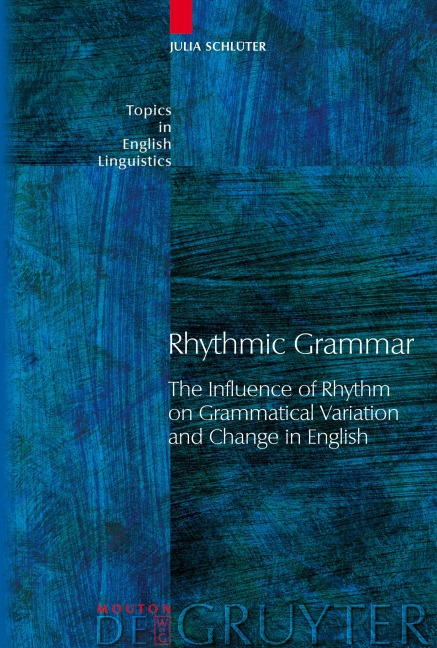 Rhythmic Grammar: The Influence of Rhythm on Grammatical Variation and Change in English