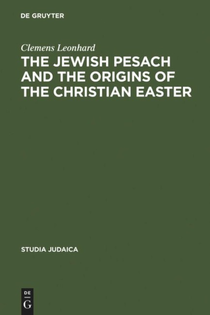 The Jewish Pesach and the Origins of the Christian Easter: Open Questions in Current Research