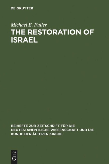 The Restoration of Israel: Israels Re-gathering and the Fate of the Nations in Early Jewish Literature and Luke-Acts