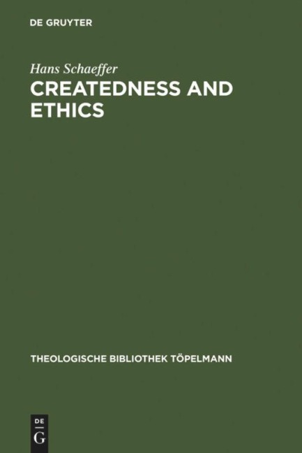 Createdness and Ethics: The Doctrine of Creation and Theological Ethics in the Theology of Colin E. Gunton and Oswald Bayer