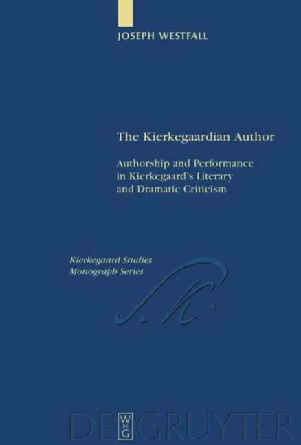 The Kierkegaardian Author: Authorship and Performance in Kierkegaards Literary and Dramatic Criticism